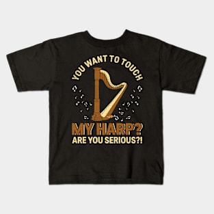 Harp Player Musician Harpist You Want To Touch My Harp Kids T-Shirt